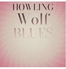 Various Artist - Howling Wolf Blues