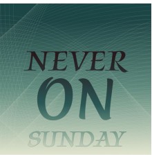 Various Artist - Never On Sunday