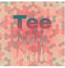 Various Artist - Tee Nah Nah