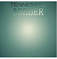 Various Artist - Tennessee Border