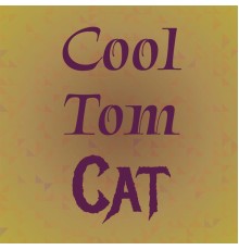 Various Artist - Cool Tom Cat