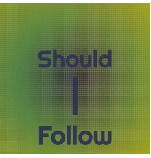 Various Artist - Should I Follow