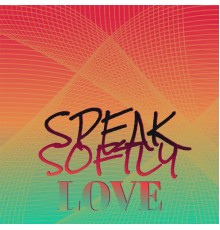 Various Artist - Speak Softly Love