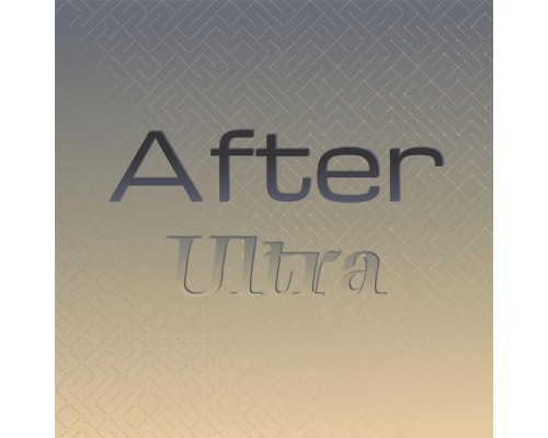 Various Artists - After Ultra