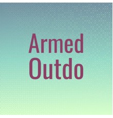 Various Artists - Armed Outdo
