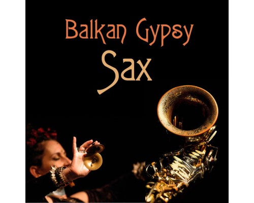 Various Artists - Balkan Gypsy Sax