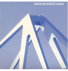 Various Artists - Barcelona Satélite Lounge