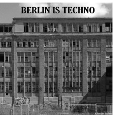 Various Artists - Berlin Is Techno