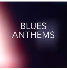 Various Artists - Blues Anthems