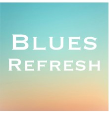 Various Artists - Blues Refresh