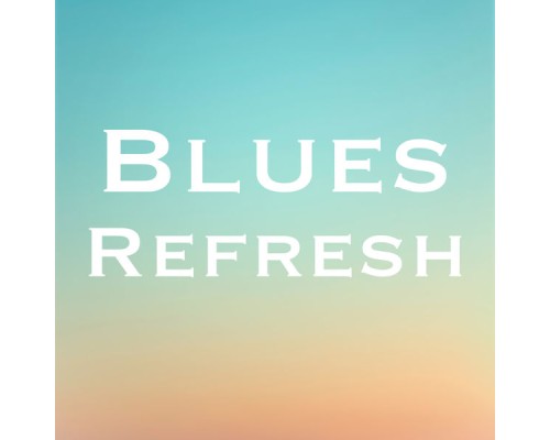 Various Artists - Blues Refresh