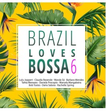 Various Artists - Brazil Loves Bossa, Vol. 6