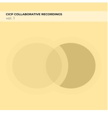 Various Artists - CICP Collaborative Recordings, Vol. 1