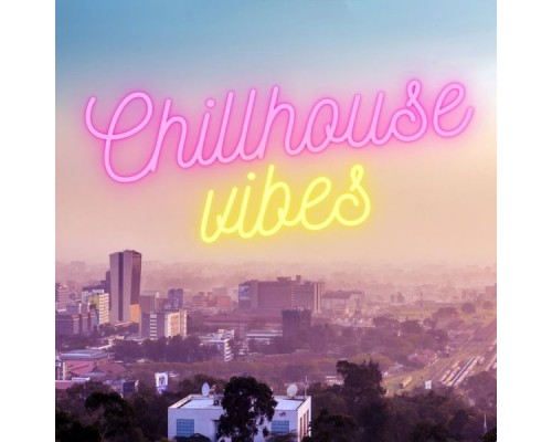 Various Artists - ChillHouse Vibes