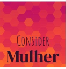 Various Artists - Consider Mulher