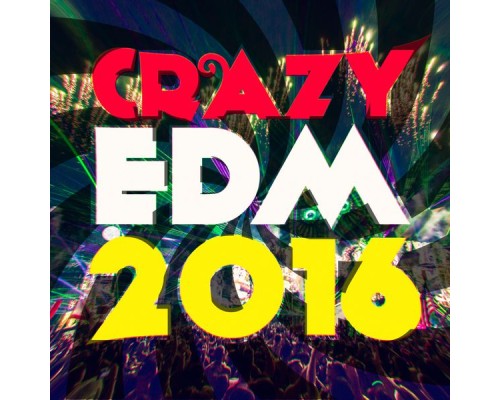 Various Artists - Crazy EDM 2016