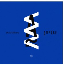 Various Artists - Dai Fujikura: Ampere