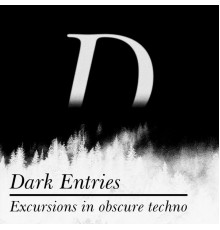 Various Artists - Dark Entries (Excursions in Obscure Techno)