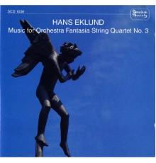 Various Artists - Eklund: Music for Orchestra, Fantasia, String Quartet No. 3 & Småprat
