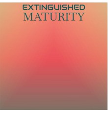 Various Artists - Extinguished Maturity