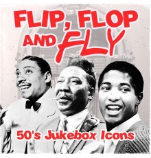 Various Artists - Flip, Flop and Fly (50'S Jukebox Icons)