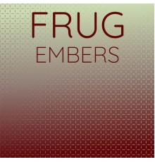 Various Artists - Frug Embers