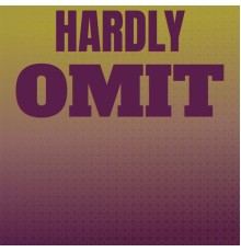 Various Artists - Hardly Omit