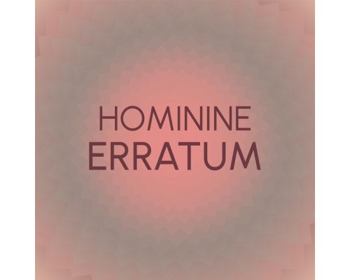 Various Artists - Hominine Erratum