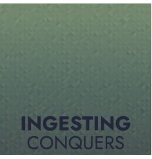 Various Artists - Ingesting Conquers