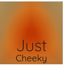 Various Artists - Just Cheeky