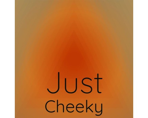 Various Artists - Just Cheeky