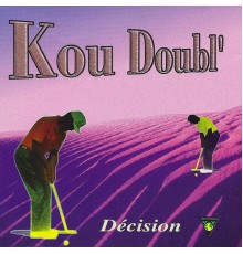 Various Artists - Kou Doubl': Décision