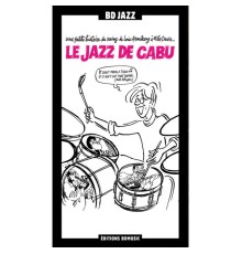 Various Artists - Le Jazz de Cabu - Une petite histoire du swing de Louis Armstrong à Miles Davis...