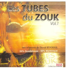 Various Artists - Les tubes du zouk - Une sélection de David Eugene, vol. 150% Guadeloupe 50% Martinique