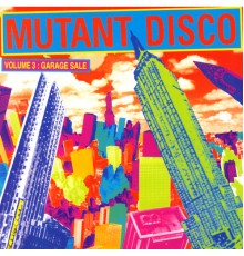Various Artists - Mutant Disco, Vol. 3: Garage Sale