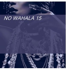 Various Artists - NO WAHALA 15