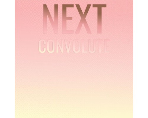 Various Artists - Next Convolute