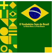 Various Artists - O Verdadeiro Som do Brasil (La Bossa Nova e a Praia Branca)