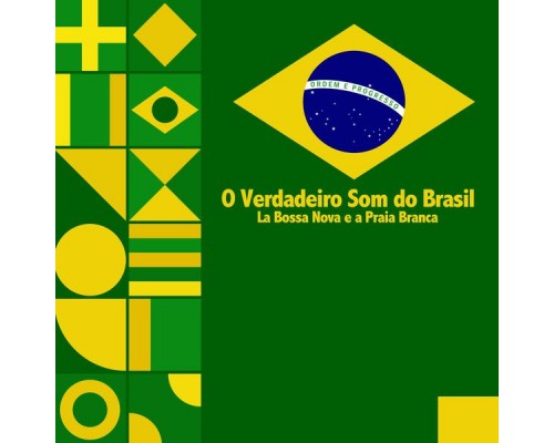 Various Artists - O Verdadeiro Som do Brasil (La Bossa Nova e a Praia Branca) Various Artists - O Verdadeiro Som do Brasil (La Bossa Nova e a Praia Branca)