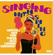 Various Artists - Singing With Swing (Watch Out For These Jazz Loving Singers!)