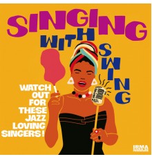 Various Artists - Singing With Swing (Watch Out For These Jazz Loving Singers!)