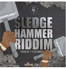 Various Artists - Sledge Hammer Riddim