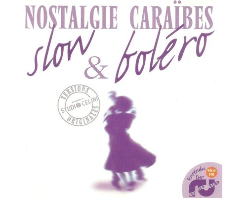 Various Artists - Slow et boléro, vol. 1 (Nostalgie Caraïbes - Versions originales enregistrées au Studio Celini) Various Artists - Slow et boléro, vol. 1 (Nostalgie Caraïbes - Versions originales enregistrées au Studio Celini)