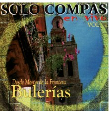 Various Artists - Solo Compas En Vivo Vol. 1 - Bulerías