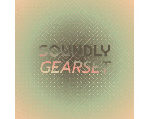 Various Artists - Soundly Gearset