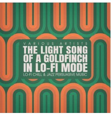 Various Artists - The Light Song of a Goldfinch, in Lo-fi Mode