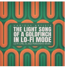 Various Artists - The Light Song of a Goldfinch, in Lo-fi Mode