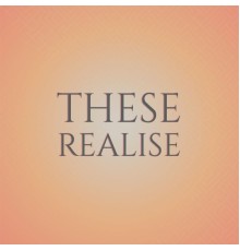 Various Artists - These Realise