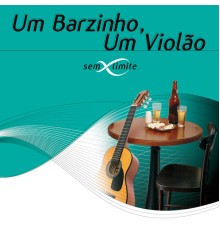 Various Artists - Um Barzinho, Um Violão Sem Limite (Ao Vivo)