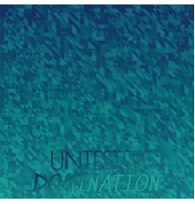 Various Artists - Untested Domination